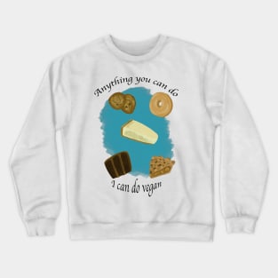 Anything you can do I can do vegan Crewneck Sweatshirt